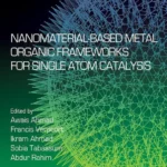 خرید و دانلود نسخه کامل کتاب 
Nanomaterial-Based Metal Organic Frameworks for Single Atom Catalysis
