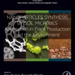خرید و دانلود نسخه کامل کتاب 
Nanoparticles Synthesis by Soil Microbes: Application in Plant Production and the Environment (Plant and Soil Microbiome)