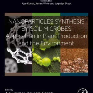 خرید و دانلود نسخه کامل کتاب 
Nanoparticles Synthesis by Soil Microbes: Application in Plant Production and the Environment (Plant and Soil Microbiome)