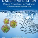 خرید و دانلود نسخه کامل کتاب 
Nanoremediation: Modern Technologies for Treatment of Environmental Pollutants