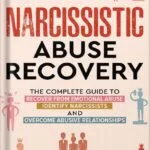 خرید و دانلود نسخه کامل کتاب Narcissistic Abuse Recovery: The Complete Guide to Recover From Emotional Abuse, Identify Narcissists, and Overcome Abusive Relationships (Break Free and Recover from Unhealthy Relationships) by Linda Hill PDF