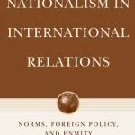 خرید و دانلود نسخه کامل کتاب Nationalism in International Relations: Norms, Foreign Policy, and Enmity (Advances in Foreign Policy Analysis)
