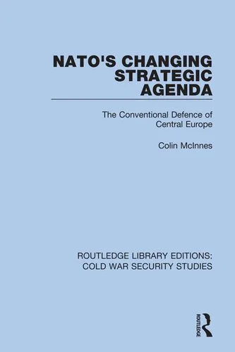 خرید و دانلود نسخه کامل کتاب NATO’s Changing Strategic Agenda: The Conventional Defence of Central Europe_68f7352372875.jpeg خرید و دانلود نسخه کامل کتاب NATO’s Changing Strategic Agenda: The Conventional Defence of Central Europe