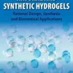 خرید و دانلود نسخه کامل کتاب 
Natural and Synthetic Hydrogels: Rational Design, Synthesis and Biomedical Applications
