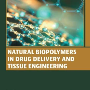 خرید و دانلود نسخه کامل کتاب 
Natural Biopolymers in Drug Delivery and Tissue Engineering