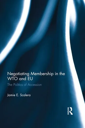 خرید و دانلود نسخه کامل کتاب Negotiating Membership in the WTO and EU_68f6a68c1228c.jpeg خرید و دانلود نسخه کامل کتاب Negotiating Membership in the WTO and EU