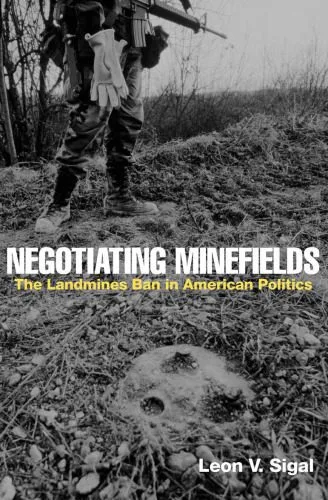 خرید و دانلود نسخه کامل کتاب Negotiating Minefields: The Landmines Ban in American Politics_68eab6a5822fe.jpeg خرید و دانلود نسخه کامل کتاب Negotiating Minefields: The Landmines Ban in American Politics