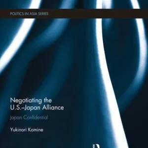 خرید و دانلود نسخه کامل کتاب Negotiating the U.S.-Japan Alliance: Japan Confidential