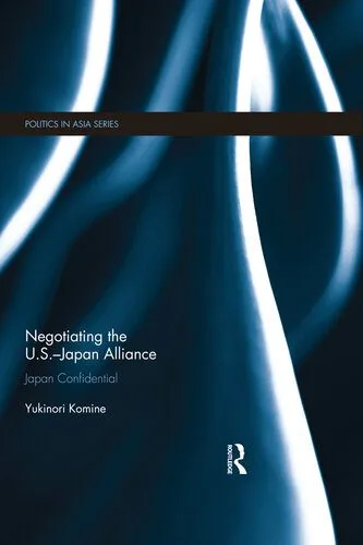 خرید و دانلود نسخه کامل کتاب Negotiating the U.S.-Japan Alliance: Japan Confidential_68f6a674dda4d.jpeg خرید و دانلود نسخه کامل کتاب Negotiating the U.S.-Japan Alliance: Japan Confidential