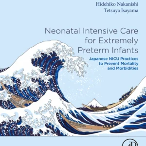 خرید و دانلود نسخه کامل کتاب 
Neonatal Intensive Care for Extremely Preterm Infants: Japanese NICU Practices to Prevent Mortality and Morbidities
