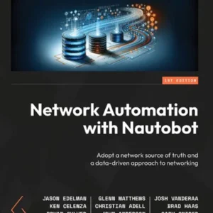 خرید و دانلود نسخه کامل کتاب 
Network Automation with Nautobot: Adopt a network source of truth and a data-driven approach to networking سورنا بوک