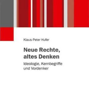 خرید و دانلود نسخه کامل کتاب Neue Rechte, altes Denken : Ideologie, Kernbegriffe und Vordenker