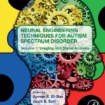 خرید و دانلود نسخه کامل کتاب 
Neural Engineering Techniques for Autism Spectrum Disorder: Volume 1: Imaging and Signal Analysis