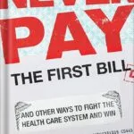 خرید و دانلود نسخه کامل کتاب Never Pay the First Bill And Other Ways to Fight the Health Care System and Win by Marshall Allen