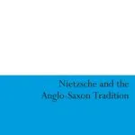 خرید و دانلود نسخه کامل کتاب Nietzsche and the Anglo-Saxon Tradition