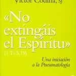 خرید و دانلود نسخه کامل کتاب “No extingáis el Espíritu” (1Ts 5,19): Una iniciación a la Pneumatología