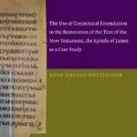 خرید و دانلود نسخه کامل کتاب No Longer Written: The Use of Conjectural Emendation in the Restoration of the Text of the New Testament, the Epistle of James as a Case Study
