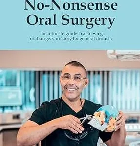 خرید و دانلود نسخه کامل کتاب No-Nonsense Oral Surgery: The ultimate guide to achieving oral surgery mastery for general dentists