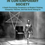 خرید و دانلود نسخه کامل کتاب 
Nonrational Logic in Contemporary Society: A Depth Psychology Perspective on Magical Thinking, Conspiracy Theories and Folk Devils Among Us