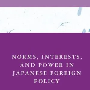 خرید و دانلود نسخه کامل کتاب Norms, Interests, and Power in Japanese Foreign Policy