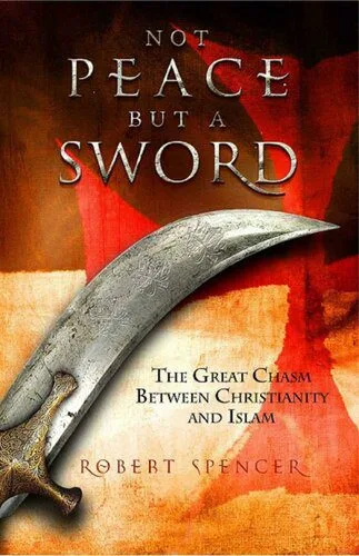 خرید و دانلود نسخه کامل کتاب Not Peace But a Sword: The Great Chasm Between Christianity and Islam_68ce94897c5e1.jpeg خرید و دانلود نسخه کامل کتاب Not Peace But a Sword: The Great Chasm Between Christianity and Islam