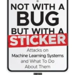 خرید و دانلود نسخه کامل کتاب 
Not with a Bug, But with a Sticker: Attacks on Machine Learning Systems and What To Do About Them