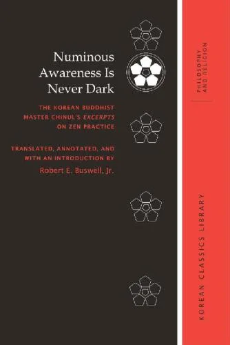 خرید و دانلود نسخه کامل کتاب Numinous Awareness Is Never Dark: The Korean Buddhist Master Chinul’s Excerpts on Zen Practice_68e19277aee90.jpeg خرید و دانلود نسخه کامل کتاب Numinous Awareness Is Never Dark: The Korean Buddhist Master Chinul’s Excerpts on Zen Practice