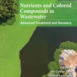 خرید و دانلود نسخه کامل کتاب 
Nutrients and Colored Compounds in Wastewater: Advanced Treatment and Recovery