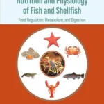 خرید و دانلود نسخه کامل کتاب 
Nutrition and Physiology of Fish and Shellfish: Feed Regulation, Metabolism, and Digestion