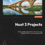 خرید و دانلود نسخه کامل کتاب 
Nuxt 3 Projects: Build scalable applications with Nuxt 3 using TypeScript, Pinia, and Composition API سورنا بوک