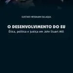 خرید و دانلود نسخه کامل کتاب O Desenvolvimento do Eu: Ética, Política e Justiça em John Stuart Mill
