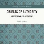 خرید و دانلود نسخه کامل کتاب Objects of Authority: A Postformalist Aesthetics