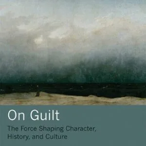 خرید و دانلود نسخه کامل کتاب On Guilt: The Force Shaping Character, History, and Culture
