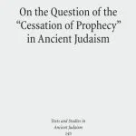 خرید و دانلود نسخه کامل کتاب On the Question of the “Cessation of Prophecy” in Ancient Judaism