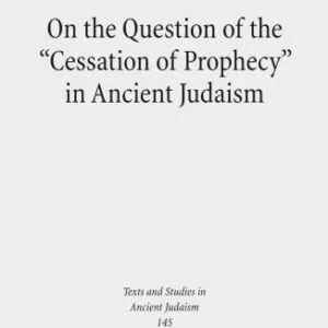 خرید و دانلود نسخه کامل کتاب On the Question of the “Cessation of Prophecy” in Ancient Judaism