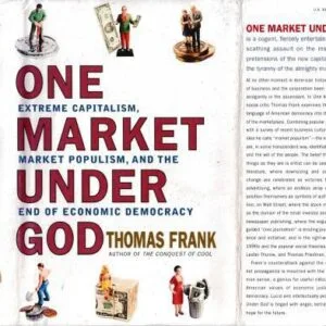 خرید و دانلود نسخه کامل کتاب One Market Under God: Extreme Capitalism, Market Populism, and the End of Economic Democracy