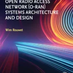 خرید و دانلود نسخه کامل کتاب 
Open Radio Access Network (O-RAN) Systems Architecture and Design 2nd Edition