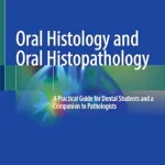 خرید و دانلود نسخه کامل کتاب Oral Histology and Oral Histopathology: A Practical Guide for Dental Students and a Companion to Pathologists