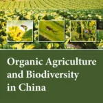 خرید و دانلود نسخه کامل کتاب 
Organic Agriculture and Biodiversity in China: Protection and Agricultural Pollution Mitigation Effects سورنا بوک