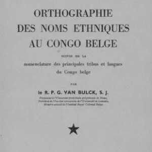 خرید و دانلود نسخه کامل کتاب Orthographie des noms ethniques au Congo Belge suivie de la nomenclature des principales tribus et langues du Congo belge