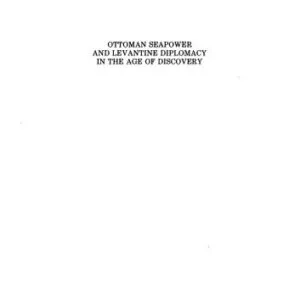 خرید و دانلود نسخه کامل کتاب Ottoman Seapower and Levantine Diplomacy in the Age of Discovery