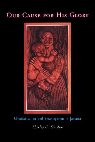 خرید و دانلود نسخه کامل کتاب Our Cause for His Glory: Christianization and Emancipation in Jamaica_68df0279c0961.jpeg خرید و دانلود نسخه کامل کتاب Our Cause for His Glory: Christianization and Emancipation in Jamaica