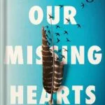 خرید و دانلود نسخه کامل کتاب Our Missing Hearts: A Novel by Celeste Ng PDF