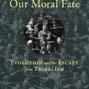 خرید و دانلود نسخه کامل کتاب Our Moral Fate: Evolution and the Escape from Tribalism