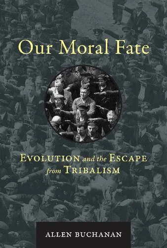 خرید و دانلود نسخه کامل کتاب Our Moral Fate: Evolution and the Escape from Tribalism_68fab4347f07f.jpeg خرید و دانلود نسخه کامل کتاب Our Moral Fate: Evolution and the Escape from Tribalism