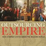 خرید و دانلود نسخه کامل کتاب Outsourcing Empire: How Company-States Made the Modern World