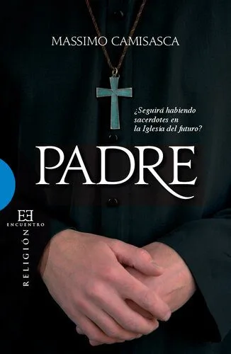 خرید و دانلود نسخه کامل کتاب Padre: ¿Seguirá habiendo sacerdotes en la Iglesia del futuro?_68cd611a3f545.jpeg خرید و دانلود نسخه کامل کتاب Padre: ¿Seguirá habiendo sacerdotes en la Iglesia del futuro?