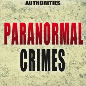 خرید و دانلود نسخه کامل کتاب Paranormal Crimes: Supernatural and Unexplained True Crime Cases that Have Mystified Authorities