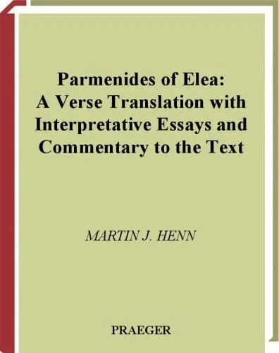 خرید و دانلود نسخه کامل کتاب Parmenides of Elea: A Verse Translation with Interpretative Essays and Commentary to the Text_68fee5602cd06.jpeg خرید و دانلود نسخه کامل کتاب Parmenides of Elea: A Verse Translation with Interpretative Essays and Commentary to the Text
