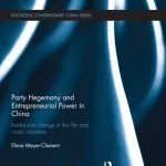 خرید و دانلود نسخه کامل کتاب Party Hegemony and Entrepreneurial Power in China: Institutional Change in the Film and Music Industries
